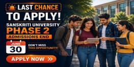 Last Chance to Apply Sanskriti University Phase 2 Admissions End June 30